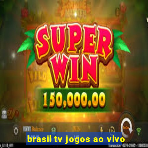 brasil tv jogos ao vivo