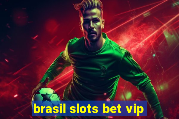 brasil slots bet vip