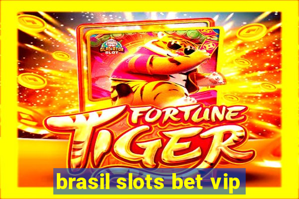 brasil slots bet vip