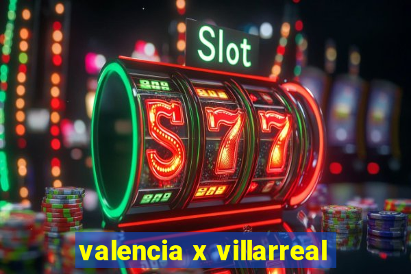 valencia x villarreal