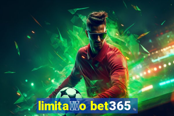 limita莽茫o bet365