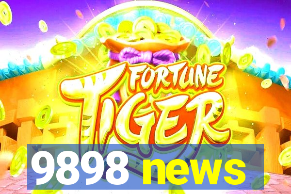 9898 news