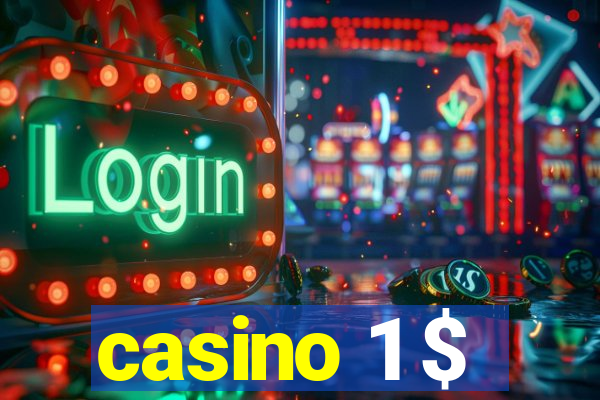 casino 1 $