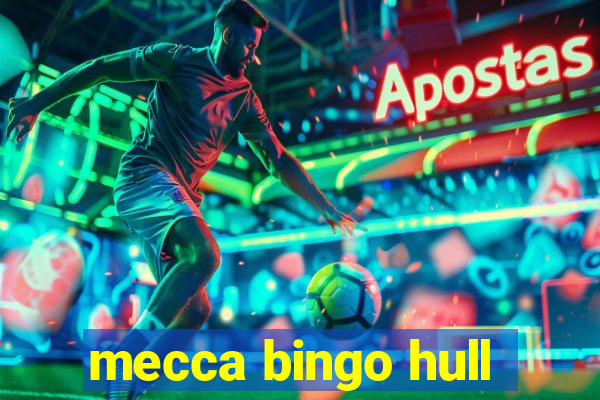 mecca bingo hull