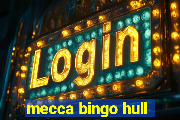 mecca bingo hull