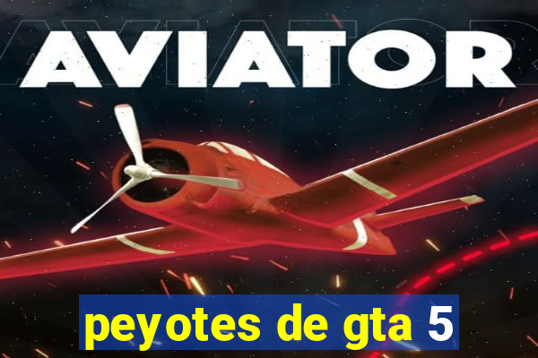 peyotes de gta 5