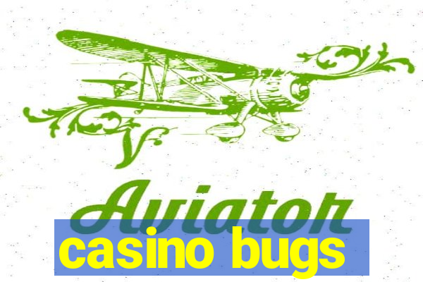 casino bugs