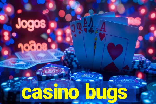 casino bugs