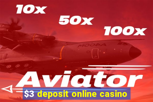 $3 deposit online casino