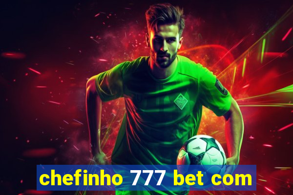 chefinho 777 bet com