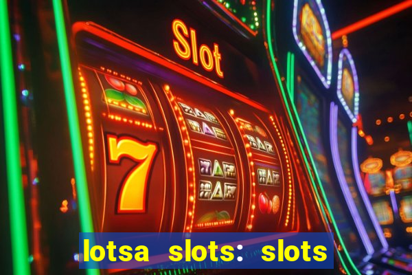 lotsa slots: slots de cassino