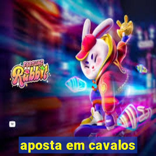 aposta em cavalos