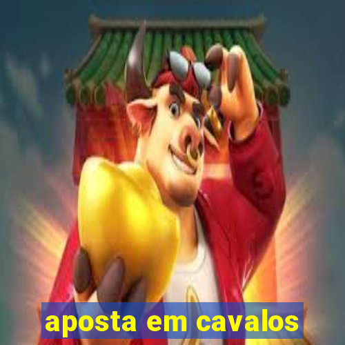 aposta em cavalos