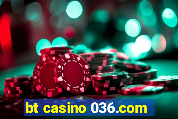 bt casino 036.com