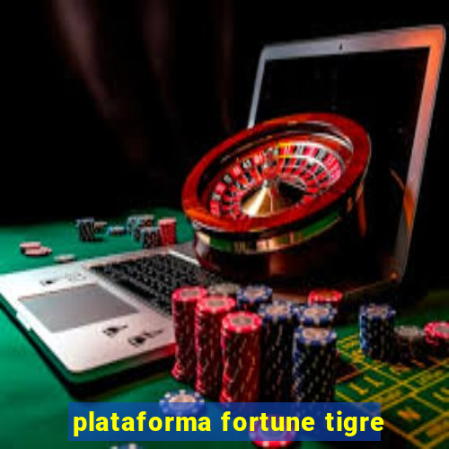 plataforma fortune tigre