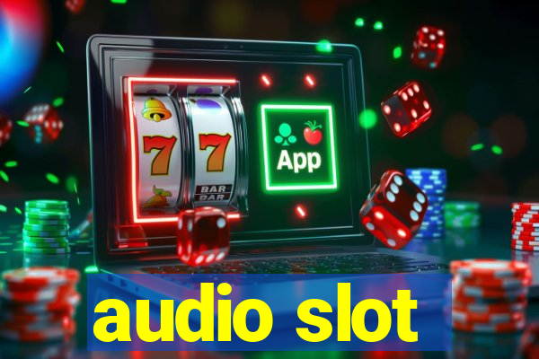 audio slot