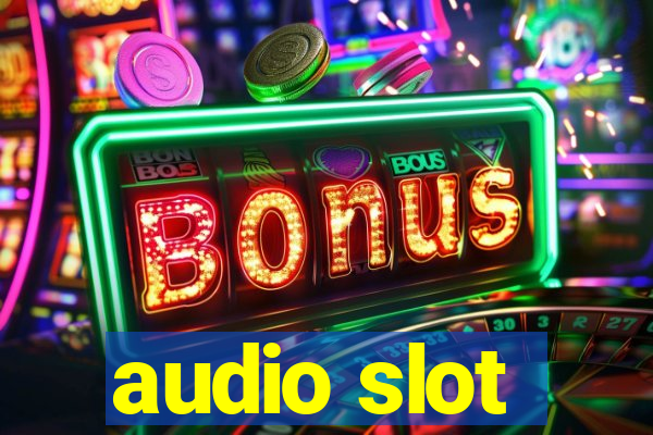 audio slot