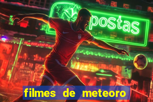 filmes de meteoro caindo na terra