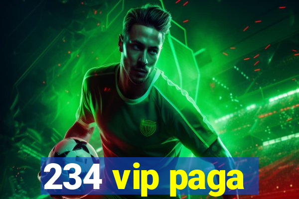 234 vip paga