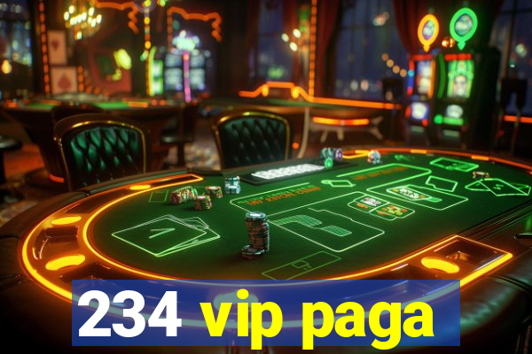 234 vip paga