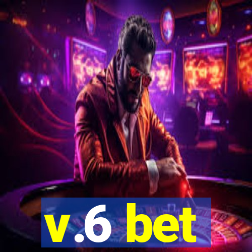 v.6 bet