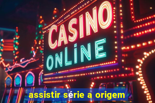 assistir série a origem