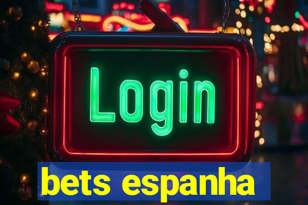 bets espanha