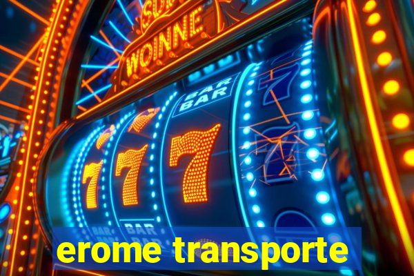 erome transporte