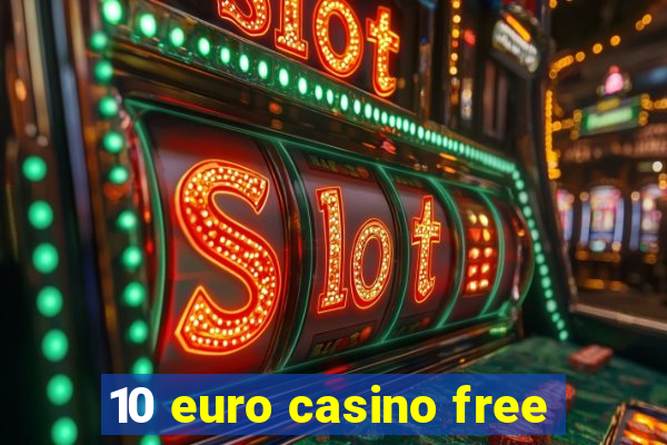 10 euro casino free