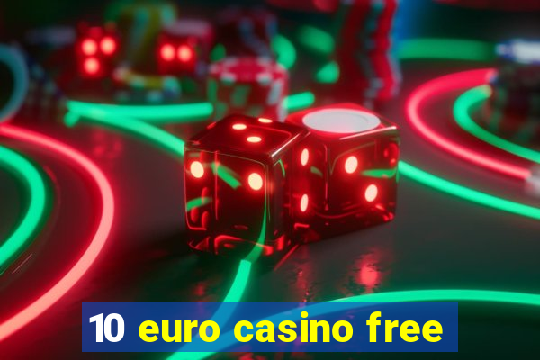 10 euro casino free