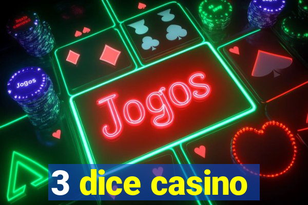 3 dice casino