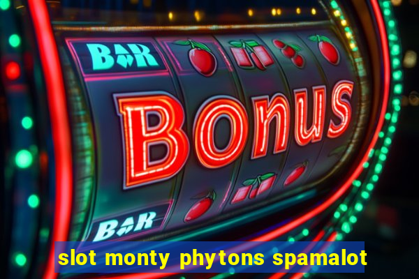 slot monty phytons spamalot