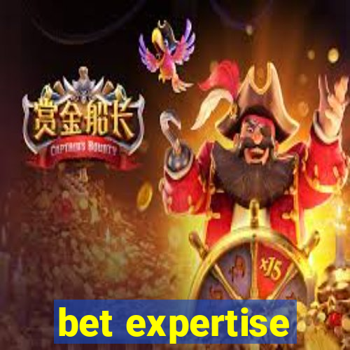 bet expertise