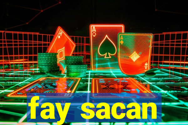 fay sacan