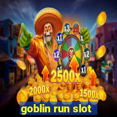 goblin run slot