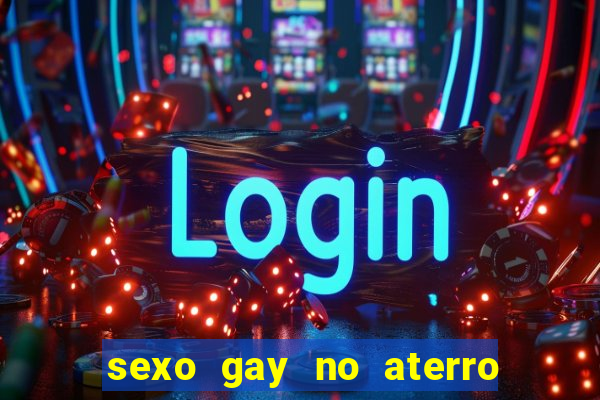 sexo gay no aterro do flamengo