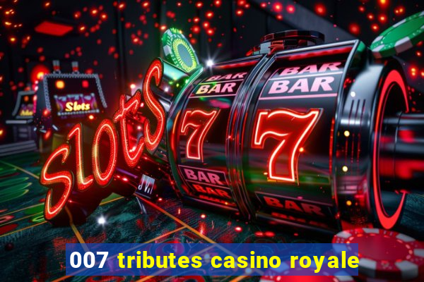 007 tributes casino royale