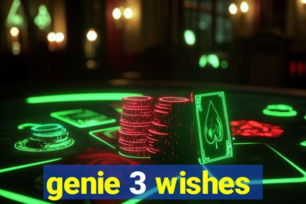 genie 3 wishes