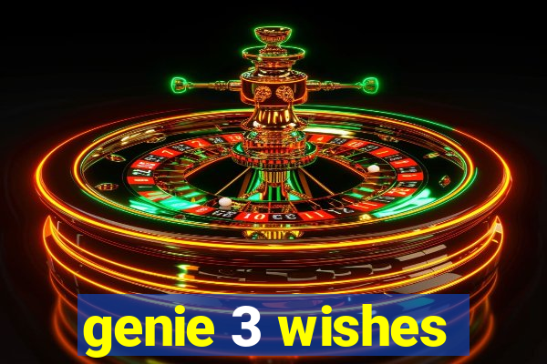 genie 3 wishes