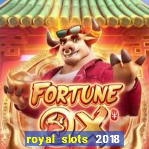 royal slots 2018 pop slot fun