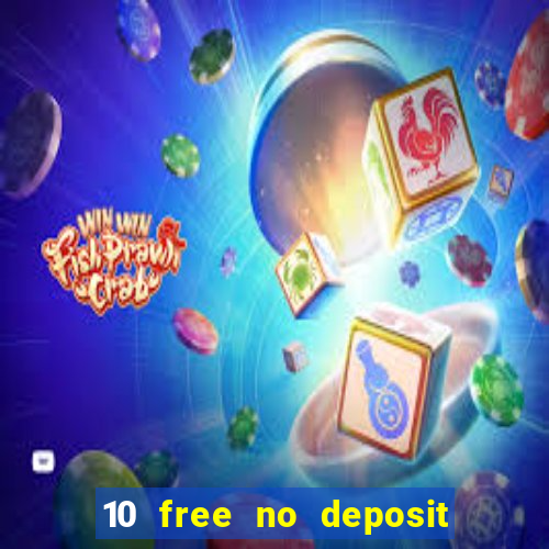 10 free no deposit casino 2022