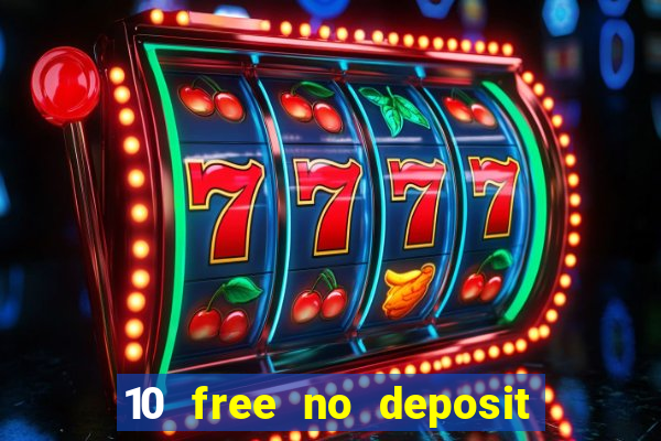 10 free no deposit casino 2022