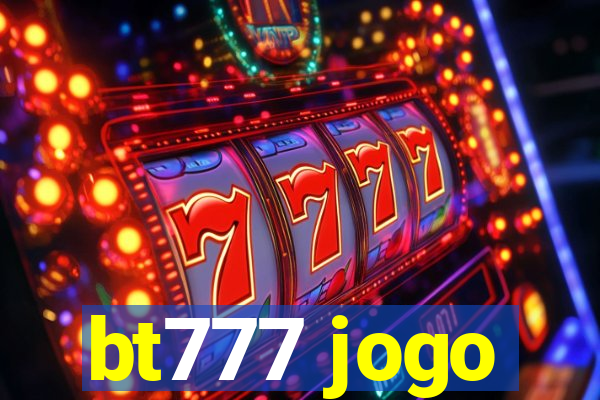 bt777 jogo