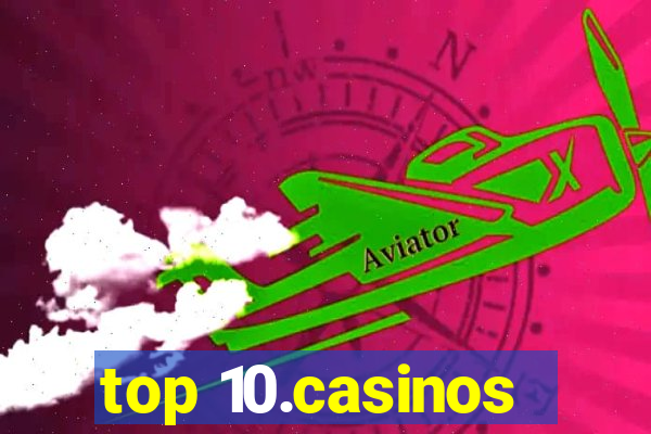 top 10.casinos