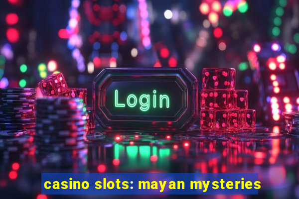 casino slots: mayan mysteries