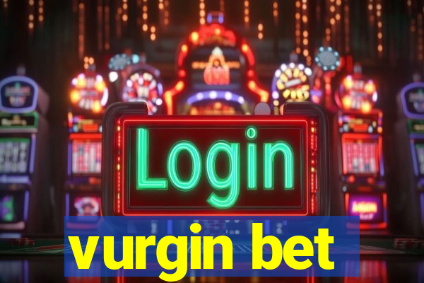 vurgin bet