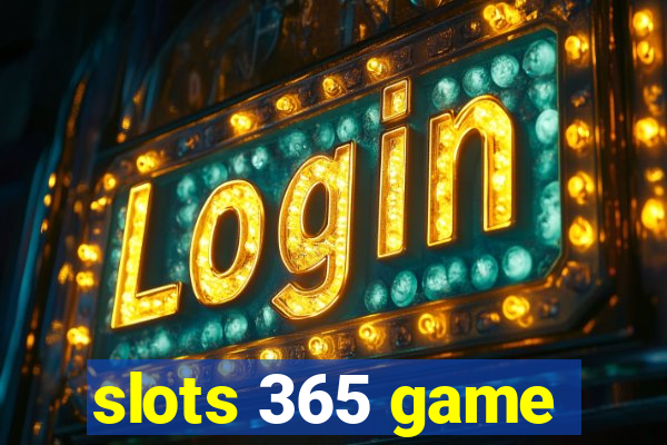 slots 365 game