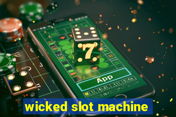 wicked slot machine