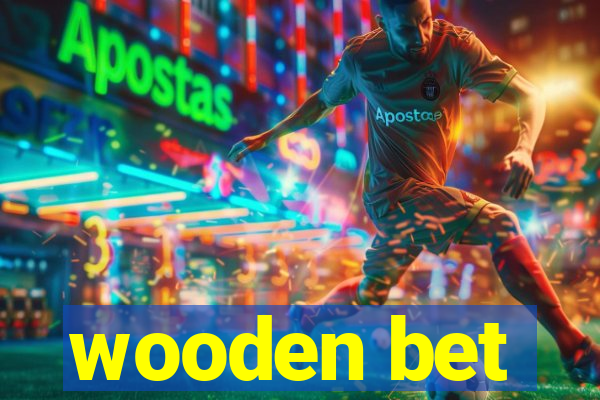 wooden bet