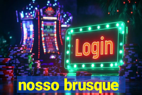 nosso brusque